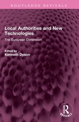 Kenneth Dyson - Local Authorities and New Technologies, Häftad