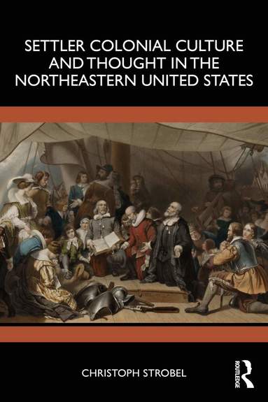 Christoph Strobel - Settler Colonial Culture and Thought in the Northeastern United States, Häftad