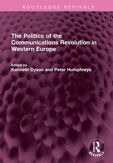 Kenneth Dyson, Peter Humphreys - Politics of the Communications Revolution in Western Europe, Inbunden