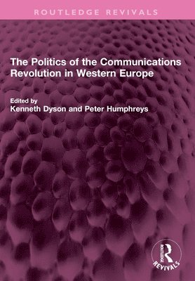 Kenneth Dyson, Peter Humphreys - Politics of the Communications Revolution in Western Europe, Häftad