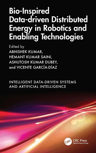 Abhishek Kumar, Hemant Kumar Saini, Ashutosh Kumar Dubey, Vicente García Díaz - Bio-Inspired Data-driven Distributed Energy in Robotics and Enabling Technologies, Inbunden