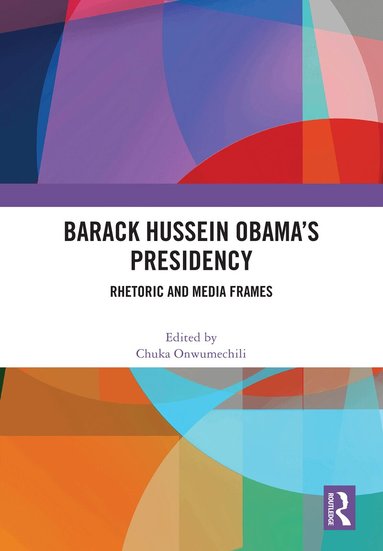 Chuka Onwumechili - Barack Hussein Obama’s Presidency, Inbunden