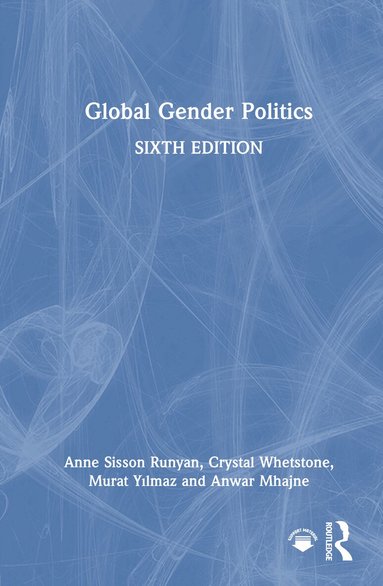 Anne Sisson Runyan, Crystal Whetstone, Murat Yılmaz, Anwar Mhajne - Global Gender Politics, Inbunden