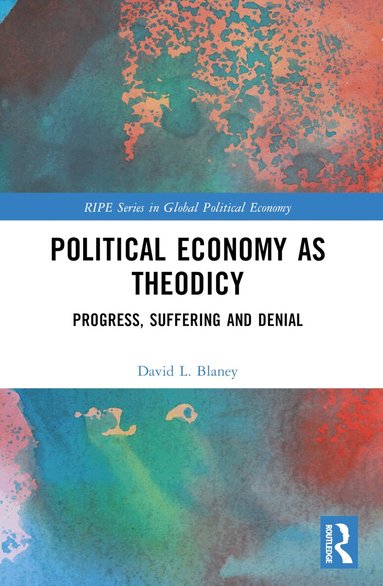 David L. Blaney - Political Economy as Theodicy, Häftad