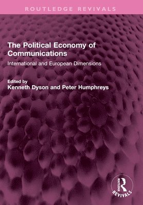 Kenneth Dyson, Peter Humphreys - Political Economy of Communications, Häftad