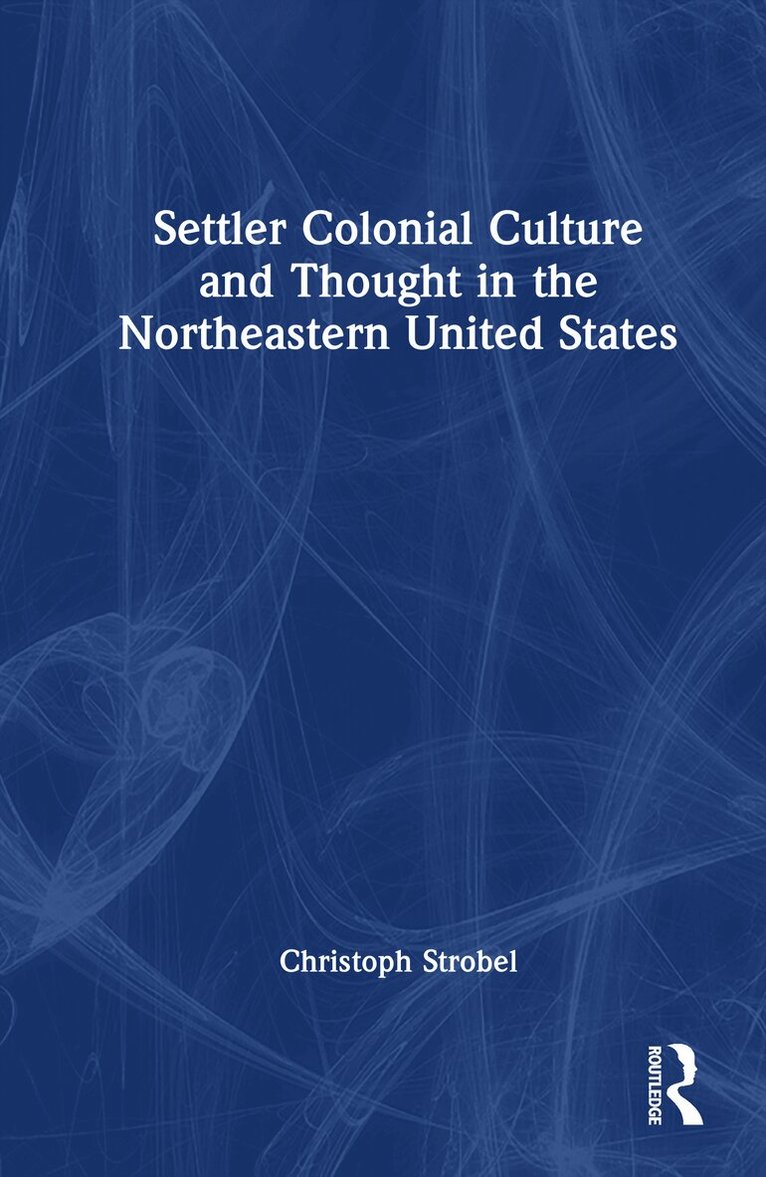 Settler Colonial Culture and Thought in the Northeastern United States