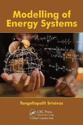 Tangellapalli Srinivas - Modelling of Energy Systems, Inbunden