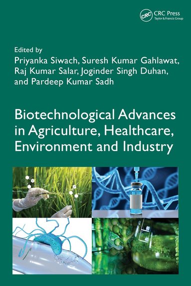 Priyanka Siwach, Suresh Kumar Gahlawat, Raj Kumar Salar, Joginder Singh Duhan, Pardeep Kumar Sadh - Biotechnological Advances in Agriculture, Healthcare, Environment and Industry, Inbunden