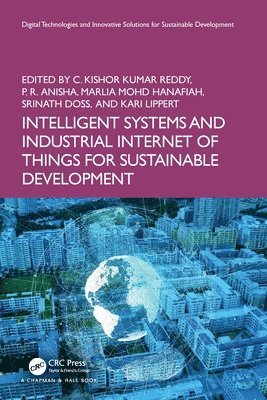 C. Kishor Kumar Reddy, P. R Anisha, Marlia Mohd Hanafiah, Srinath Doss, Kari Lippert, P. R. Anisha, C Kishor Kumar Reddy, P R Anisha - Intelligent Systems and Industrial Internet of Things for Sustainable Development, Häftad