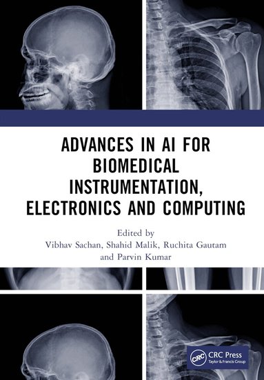 Vibhav Sachan, Shahid Malik, Ruchita Gautam, Parvin Kumar - Advances in AI for Biomedical Instrumentation, Electronics and Computing, Inbunden