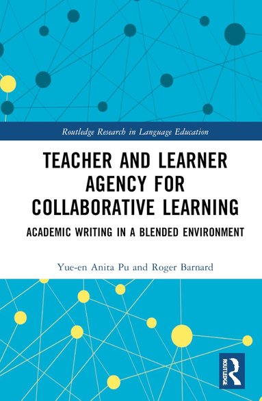 Yue-en Anita Pu, Roger Barnard - Teacher and Learner Agency for Collaborative Learning, Inbunden