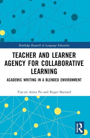 Yue-en Anita Pu, Roger Barnard - Teacher and Learner Agency for Collaborative Learning, Häftad
