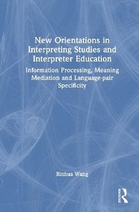 bokomslag New Orientations in Interpreting Studies and Interpreter Education