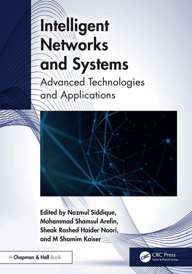 Nazmul Siddique, Mohammad Shamsul Arefin, Sheak Rashed Haider Noori, M Shamim Kaiser - Intelligent Networks and Systems, Inbunden