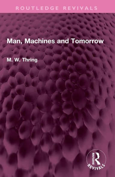M. W. Thring - Man, Machines and Tomorrow, Häftad