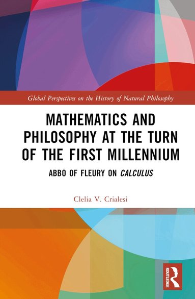 Clelia V. Crialesi - Mathematics and Philosophy at the Turn of the First Millennium, Inbunden