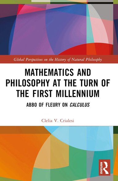 Clelia V. Crialesi - Mathematics and Philosophy at the Turn of the First Millennium, Häftad
