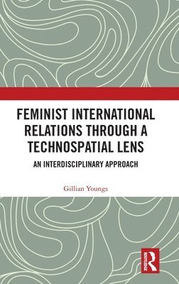 Feminist International Relations Through a Technospatial Lens