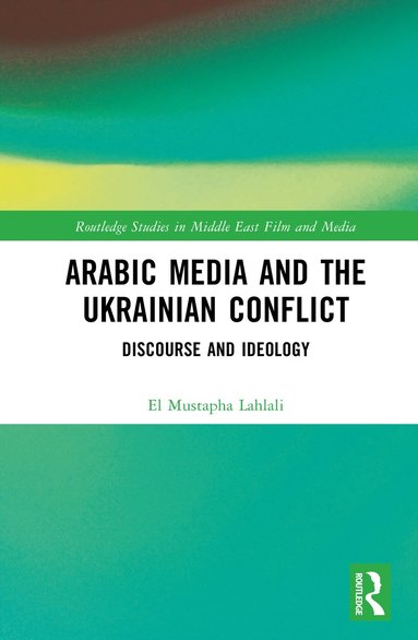 bokomslag Arabic Media and the Ukrainian Conflict