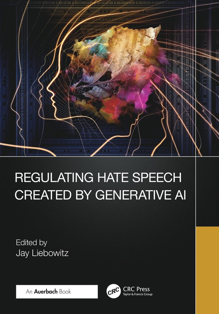 Jay Liebowitz, USA) Liebowitz, Jay (Harrisburg University of Science and Technology, Pennsylvania - Regulating Hate Speech Created by Generative AI, Häftad