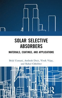 Belal Usmani, Ambesh Dixit, Vivek Vijay, Rahul Chhibber, India) Chhibber, Rahul (Indian Institute of Technology Jodhpur, Centre for Energy - Solar Selective Absorbers, Inbunden