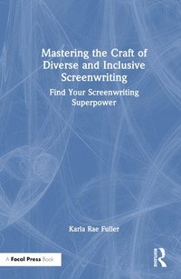 bokomslag Mastering the Craft of Diverse and Inclusive Screenwriting