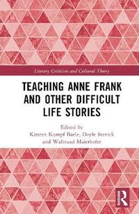bokomslag Teaching Anne Frank and Other Difficult Life Stories
