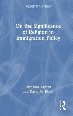 bokomslag On the Significance of Religion in Immigration Policy