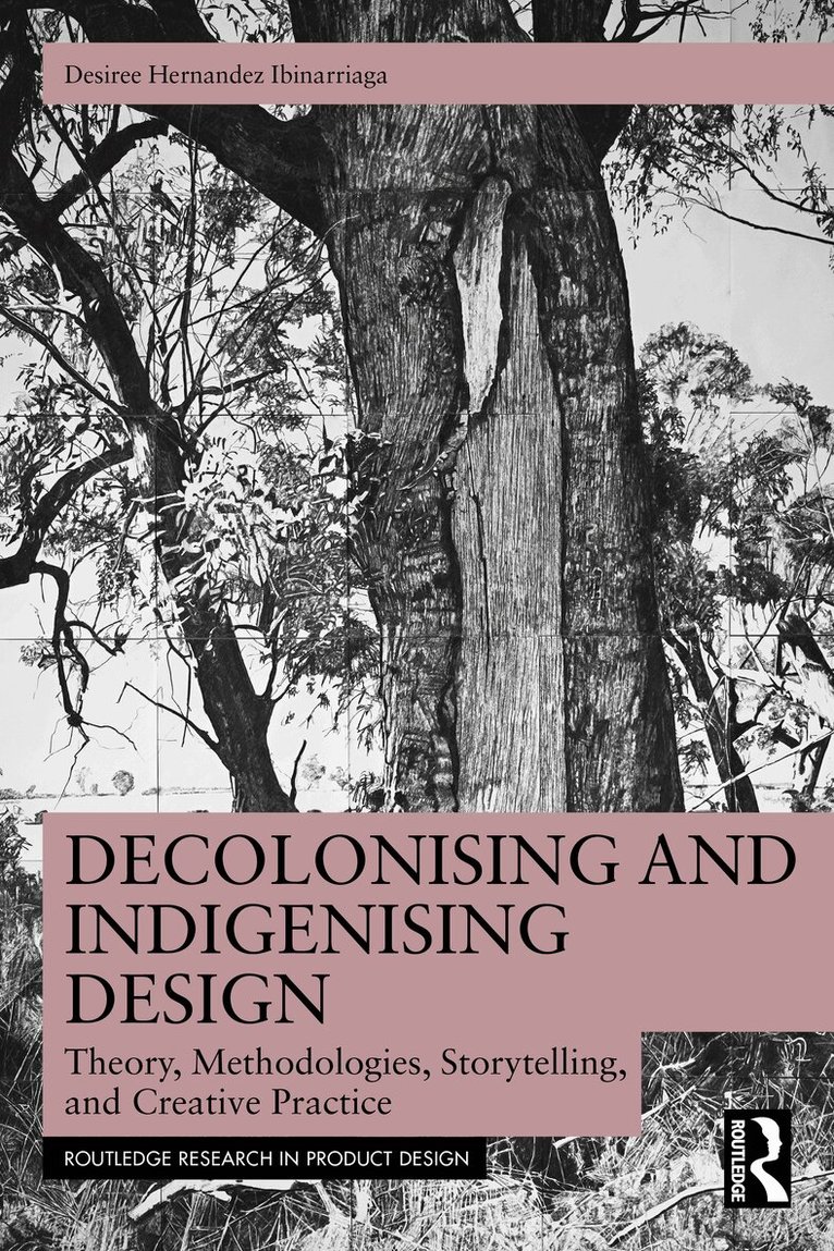Desiree Hernandez Ibinarriaga - Decolonising and Indigenising Design, Häftad