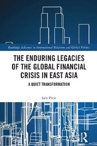 bokomslag The Enduring Legacies of the Global Financial Crisis in East Asia