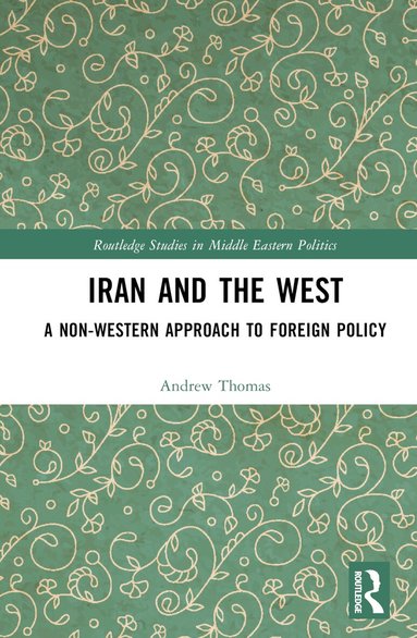 Andrew Thomas - Iran and the West, Inbunden