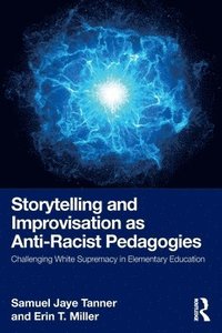 bokomslag Storytelling and Improvisation as Anti-Racist Pedagogies