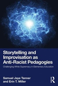 bokomslag Storytelling and Improvisation as Anti-Racist Pedagogies