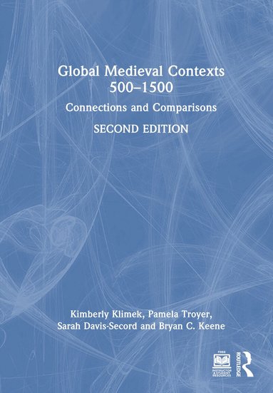 Kimberly Klimek, Pamela Troyer, Sarah Davis-Secord, Bryan C. Keene - Global Medieval Contexts 500 – 1500, Inbunden