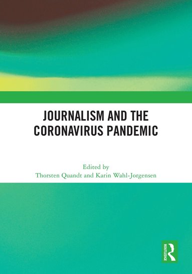 Thorsten Quandt, Karin Wahl-Jorgensen - Journalism and the Coronavirus Pandemic, Inbunden