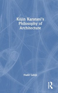 bokomslag K?jin Karatani's Philosophy of Architecture