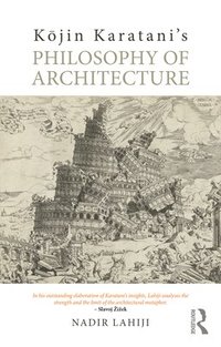 bokomslag K?jin Karatani's Philosophy of Architecture