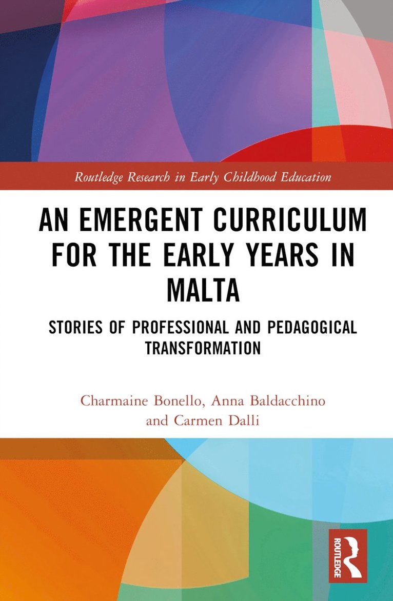 Charmaine Bonello, Anna Baldacchino, Carmen Dalli, Malta) Bonello, Charmaine (University of Malta, Malta) Baldacchino, Anna (University of Malta, New Zealand) Dalli, Carmen (Victoria University of Wellington - Emergent Curriculum for the Early Years in Malta, Inbunden