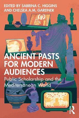 Ancient Pasts for Modern Audiences 1