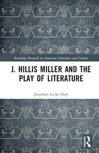 bokomslag J. Hillis Miller and the Play of Literature