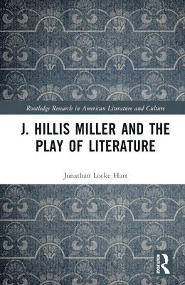 J. Hillis Miller and the Play of Literature 1