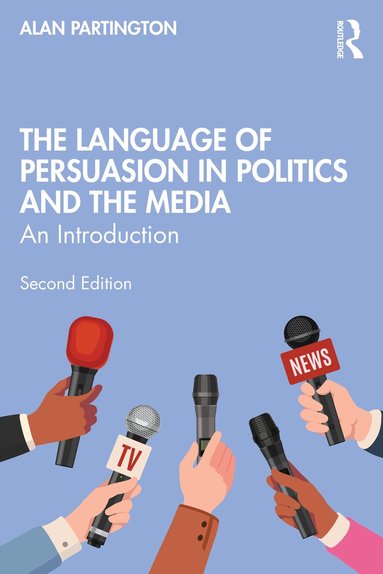 Alan Partington - Language of Persuasion in Politics and the Media, Häftad