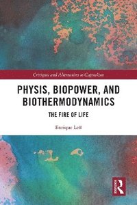 bokomslag Physis, Biopower, and Biothermodynamics