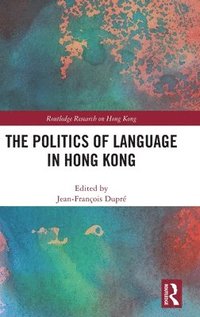 bokomslag The Politics of Language in Hong Kong