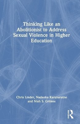 Thinking Like an Abolitionist to End Sexual Violence in Higher Education 1