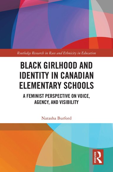 Natasha Burford - Black Girlhood and Identity in Canadian Elementary Schools, Inbunden