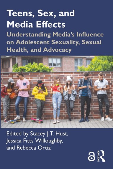Stacey J.T. Hust, Jessica Fitts Willoughby, Rebecca Ortiz - Teens, Sex, and Media Effects, Häftad