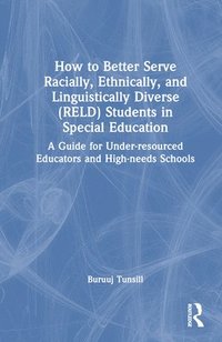 bokomslag How to Better Serve Racially, Ethnically, and Linguistically Diverse (RELD) Students in Special Education