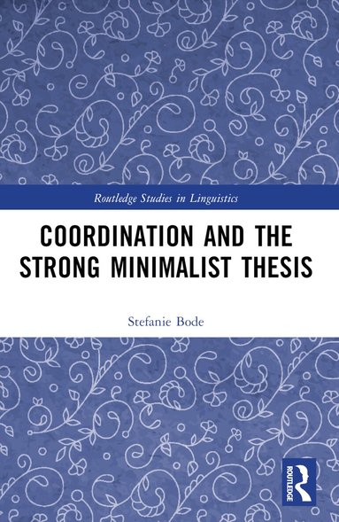 Stefanie Bode - Coordination and the Strong Minimalist Thesis, Häftad