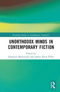 bokomslag Unorthodox Minds in Contemporary Fiction